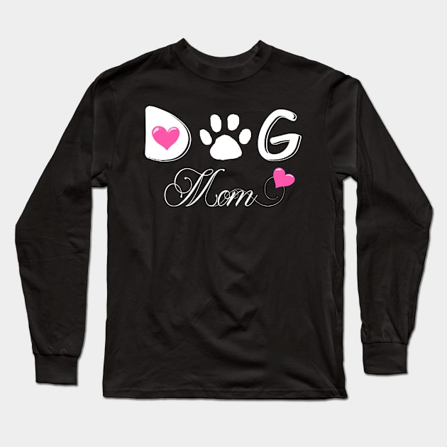 Dog Mom Mothers Day Dog Lover Long Sleeve T-Shirt by hispanicworld